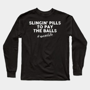 Slingin' Pills To Pay The Bills #nurselife Long Sleeve T-Shirt